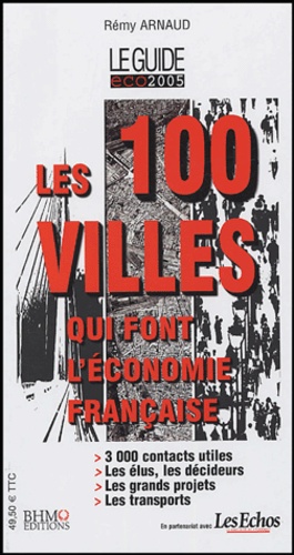 Rémy Arnaud - Les 100 villes qui font l'économie française.