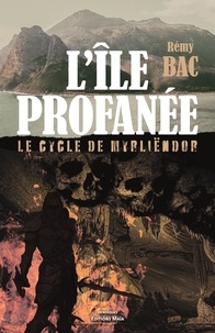 Rémy Bac - L'île profanée - Le cycle de Myrliëndor.
