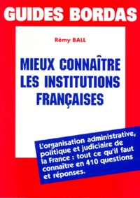 Rémy Ball - Mieux connaître les institutions françaises.