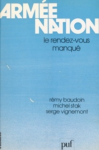 Rémy Baudoin et Michel Stak - Armée, nation - Le rendez-vous manqué.