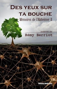 Des yeux sur ta bouche. Mémoires de l'Alzheimer II