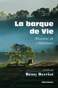  Rémy Berriot - La barque de Vie. Mémoires de l'Alzheïmer.