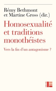 Rémy Bethmont et Martine Gross - Homosexualité et traditions monothéistes - Vers la fin d'un antagonisme ?.