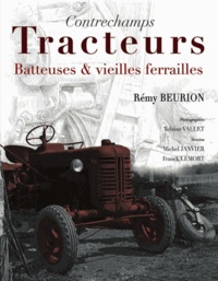 Rémy Beurion - Contrechamps - Tracteurs, batteuses et vieilles ferrailles.