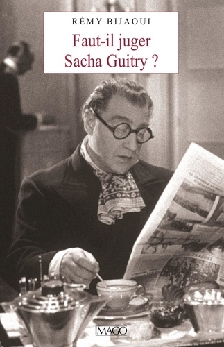 Rémy Bijaoui - Faut-il juger Sacha Guitry ?.