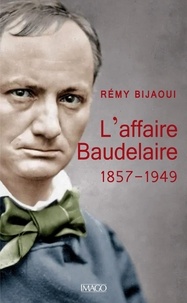 Rémy Bijaoui - L'affaire Baudelaire - 1857 - 1949.
