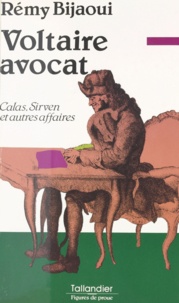 Rémy Bijaoui - Voltaire avocat - Calas, Sirven et autres affaires.