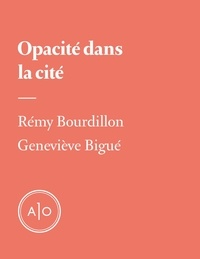 Rémy Bourdillon et Geneviève Bigué - Opacité dans la cité.