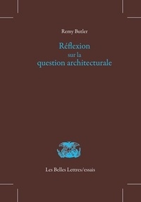 Rémy Butler - Réflexion sur la question architecturale.