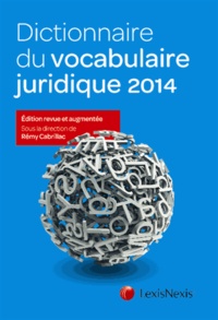 Rémy Cabrillac - Dictionnaire du vocabulaire juridique 2014.