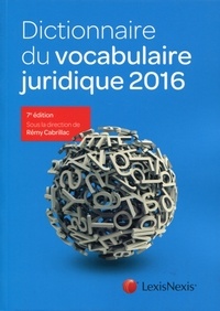 Rémy Cabrillac - Dictionnaire du vocabulaire juridique 2016.