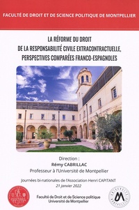 Rémy Cabrillac - La réforme du droit de la responsabilité civile extracontractuelle, perspectives comparées franco-espagnoles - Journées bi-nationales de l'Association Henri Capitant, 21 janvier 2022.