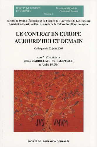Rémy Cabrillac et Denis Mazeaud - Le contrat en Europe aujourd'hui et demain - Colloque du 22 juin 2007.