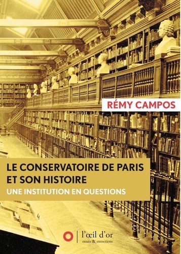 Le Conservatoire de Paris et son histoire. Une institution en questions