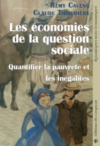 Rémy Caveng et Claude Thiaudière - Les économies de la question sociale - Quantifier la pauvreté et les inégalités.