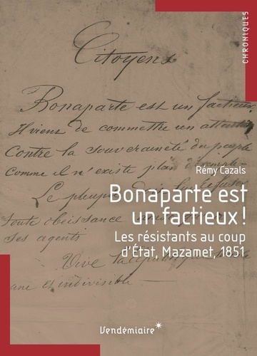 Bonaparte est un factieux !. Les résistants au coup d’Etat, Mazamet, 1851