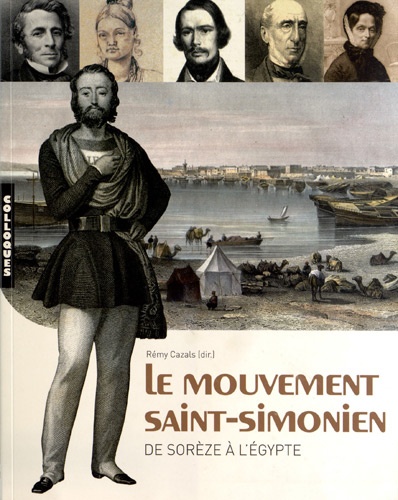 Rémy Cazals - Le mouvement saint-simonien - De Sorèze à l'Egypte.