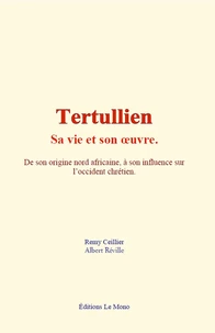 Tertullien : sa vie et son œuvre