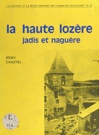 Rémy Chastel - La haute Lozère jadis et naguère.