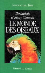 Rémy Chauvin et Bernadette Chauvin - Le monde des oiseaux.
