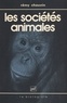 Rémy Chauvin et Claude-Louis Gallien - Les sociétés animales.