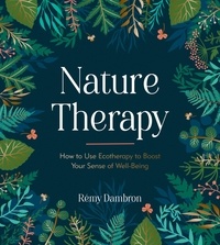 Rémy Dambron - Nature Therapy - How to Use Ecotherapy to Boost Your Sense of Well-Being.