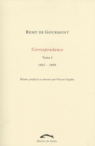 Rémy de Gourmont - Correspondance - Tome 1, 1867-1899.