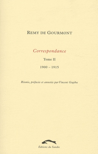 Rémy de Gourmont - Correspondance - Tome 2, 1900-1915.