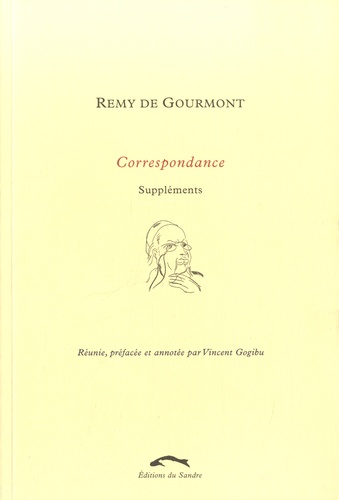 Rémy de Gourmont - Correspondance - Tome 3, Suppléments.