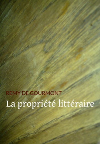 Rémy de Gourmont - La propriété littéraire.