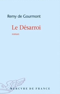 Rémy de Gourmont - Le désarroi.