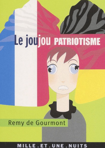 Rémy de Gourmont - Le Joujou Patriotisme Et Autres Textes.