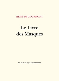 Rémy de Gourmont - Le livre des masques.