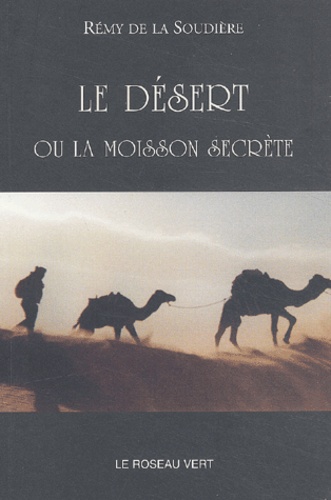 Rémy de La Soudière - Le désert ou la moisson secrète.