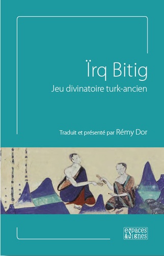 Rémy Dor - Irq Bitig, jeu divinatoire turk-ancien.