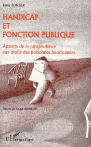 Rémy Fontier - Handicap Et Fonction Publique. Apports De La Jurisprudence Aux Droits Des Personnes Handicapees.