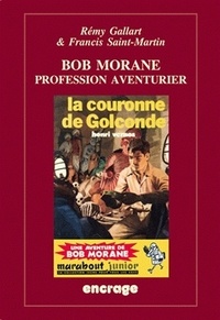 Rémy Gallart et Francis Saint-Martin - Bob Morane - Profession aventurier.