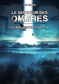 Rémy Garreau - Les dieux-guerriers d'Haena  : Le Seigneur des Ombres.
