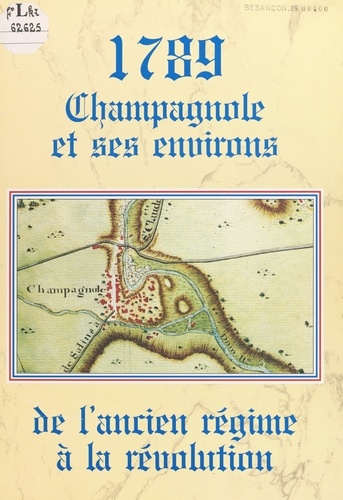 1789 : Champagnole et ses environs, de l'Ancien régime à la Révolution