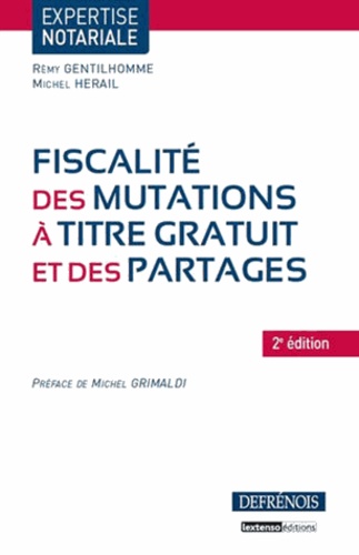 Rémy Gentilhomme et Michel Herail - Fiscalité des mutations à titre gratuit et des partages.