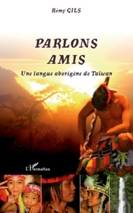 Rémy Gils - Parlons amis - Une langue aborigène de Taïwan.