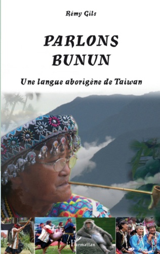 Parlons bunun - Une langue aborigène de Taiwan de Rémy Gils - Livre ...