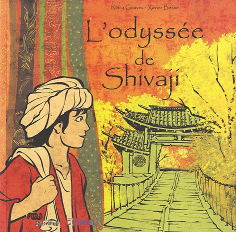 Rémy Goavec et Xavier Besse - L'odyssée de Shivaji.