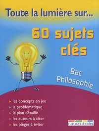 Rémy Grand et Pierre Leveau - Bac Philosophie - 60 sujets clés.