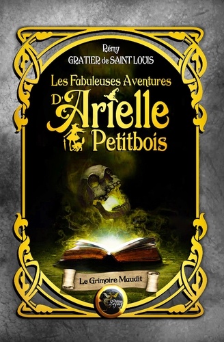 Les fabuleuses aventures d'Arielle Petitbois - 4 Le grimoire maudit