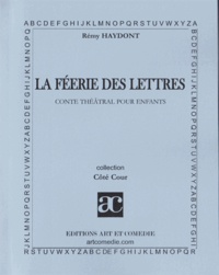 Rémy Haydont - La féerie des lettres : conte théâtrale pour enfants.
