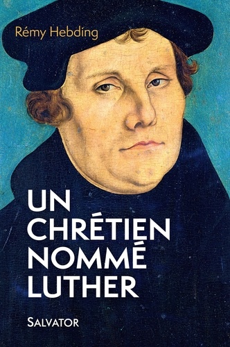 Rémy Hebding - Un chrétien nommé Luther.