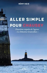 Rémy Heid - Aller simple pour Chausey - Deuxième enquête de l'agence "Le Détective Granvillais".