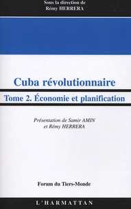 Rémy Herrera - Cuba révolutionnaire - Tome 2 : Economie et planification.