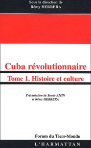 Rémy Herrera - Cuba révolutionnaire. - Tome 1, Histoire et culture.